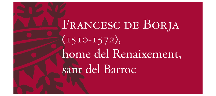 Presentació del llibre «Francesc de Borja, home del Renaixement, sant del Barroc» | CEIC Alfons el Vell