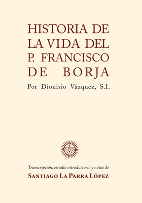 Historia de la vida del Padre Francisco de Borja